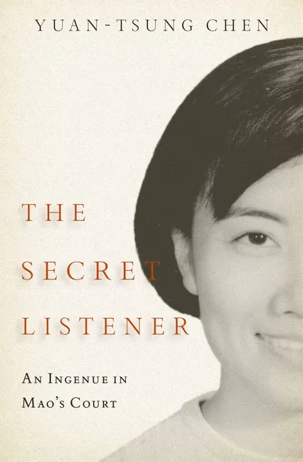 The Secret Listener: An Ingenue in Mao's Court - Hardcover