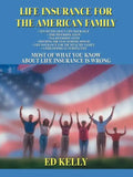 Life Insurance for the American Family: Most of What You Know about Life Insurance Is Wrong - Paperback