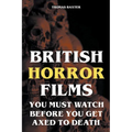 British Horror Films You Must Watch Before You Get Axed to Death - Paperback
