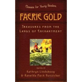 Faerie Gold: Treasures from the Lands of Enchantment - Paperback