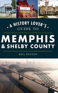 History Lover's Guide to Memphis & Shelby County - Hardcover