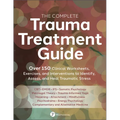 The Complete Trauma Treatment Guide: Over 150 Clinical Worksheets, Exercises, and Interventions to Identify, Assess, and Heal Traumatic Stress - Paperback