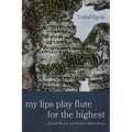 My Lips Play Flute for the Highest: Jewish Hymns and Prayers Before Jesus - Hardcover