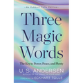 Three Magic Words: The Key to Power, Peace, and Plenty - Paperback
