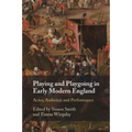 Playing and Playgoing in Early Modern England - Paperback