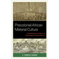 Precolonial African Material Culture: Combatting Stereotypes of Technological Backwardness - Paperback