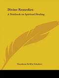 Divine Remedies: A Textbook on Spiritual Healing - Paperback