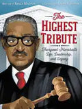 The Highest Tribute: Thurgood Marshall's Life, Leadership, and Legacy - Hardcover