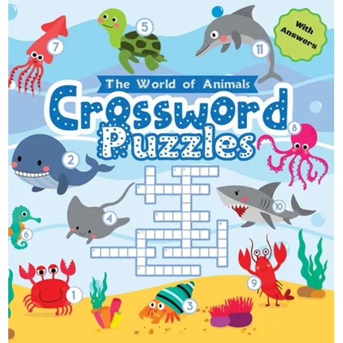 World of Animals Crossword Puzzles for Young Children: A Clever and Fun Way to Improve Vocabulary, Spelling, and Science Knowledge - Perfect for Kinde - Hardcover