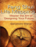 Feng Shui Life Mapping: Master the Art of Designing Your Future - Paperback