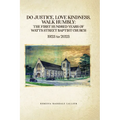 Do Justice, Love Kindness, Walk Humbly: The First Century of Watts Street Baptist Church: The First Century of Watts Street Baptist Chuch - Paperback