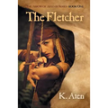 The Fletcher: Book One in the Arrow of Artemis Series - Paperback