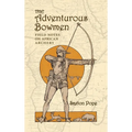 The Adventurous Bowmen: Field Notes on African Archery - Hardcover