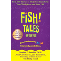 Fish! Tales: Real-Life Stories to Help You Transform Your Workplace and Your Life - Hardcover