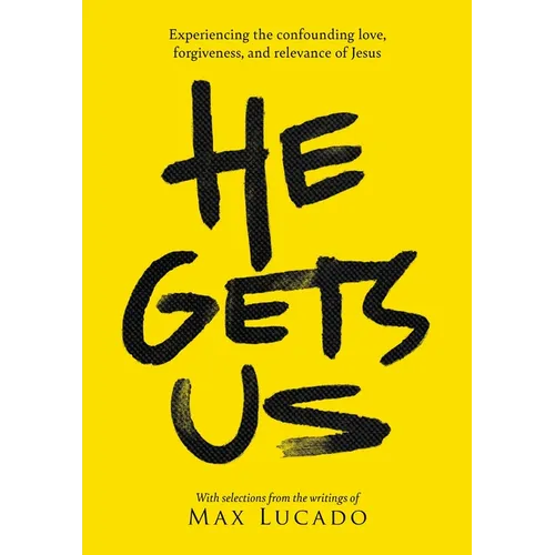 He Gets Us: Experiencing the Confounding Love, Forgiveness, and Relevance of Jesus - Paperback