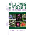 Wildflowers of Wisconsin and the Great Lakes Region: A Comprehensive Field Guide - Paperback