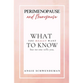 Perimenopause and Menopause: What you really want to know but no one tells you. - Paperback