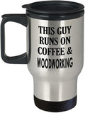This Guy Runs on Coffee and Woodworking - Themed Travel Mug Insulated Coffee Tumbler - Woodworker Wood Carpentry Maker Woodman Woodwork Carpenter Gifts Funny Cute Gag Idea