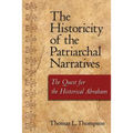 The Historicity of the Patriarchal Narratives: The Quest for the Historical Abraham - Paperback