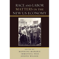 Race and Labor Matters in the New U.S. Economy - Paperback