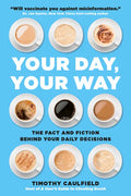 Your Day, Your Way: The Fact and Fiction Behind Your Daily Decisions - Paperback