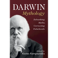 Darwin Mythology: Debunking Myths, Correcting Falsehoods - Paperback