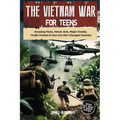 The Vietnam War for Teens: Amazing Facts, Heroic Acts, Major Events, Public Protest, and How the War Changed the America - Paperback