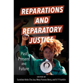 Reparations and Reparatory Justice: Past, Present, and Future - Hardcover
