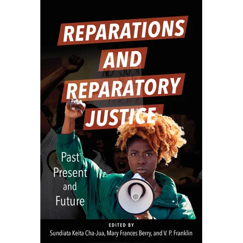 Reparations and Reparatory Justice: Past, Present, and Future - Hardcover
