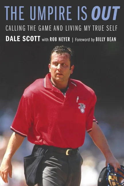 The Umpire Is Out: Calling the Game and Living My True Self - Hardcover