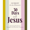 30 Days with Jesus Bible Study Guide: Experiencing His Presence Throughout the Old and New Testaments - Paperback