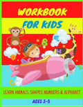 Workbook: Ages 3-5: Learn Animals, Shapes, Numbers, Alphabet, Tracing & Improve Hand Writing - Paperback