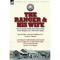 The Ranger & His Wife: Two Accounts of the Early Days of the Texas Rangers by a Married Couple-Rangers and Sovereignty by Dan W. Roberts & A - Hardcover