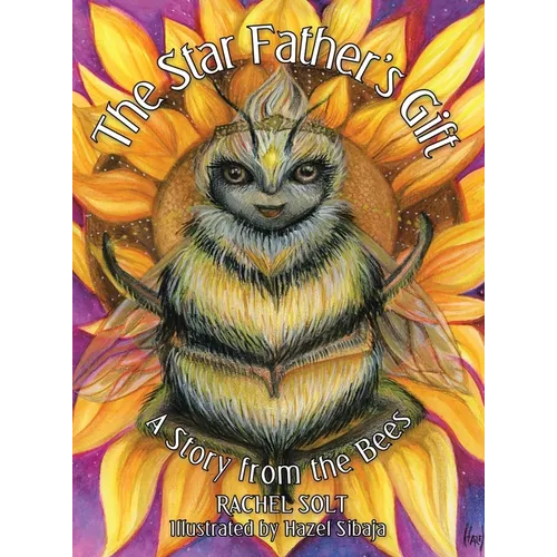 The Star Father's Gift: A Story from the Bees - Hardcover