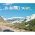 Dashcam Trucker: America through the Eyes of a Truck Driver - Hardcover