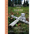 Faithful Unto Death: Pet Cemeteries, Animal Graves, and Eternal Devotion - Hardcover