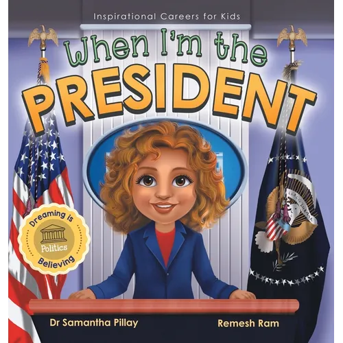 When I'm the President: Dreaming is Believing: Politics - Hardcover