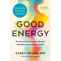 Good Energy: The Surprising Connection Between Metabolism and Limitless Health - Hardcover