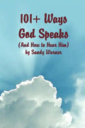 101 Ways God Speaks (And How to Hear Him) - Paperback