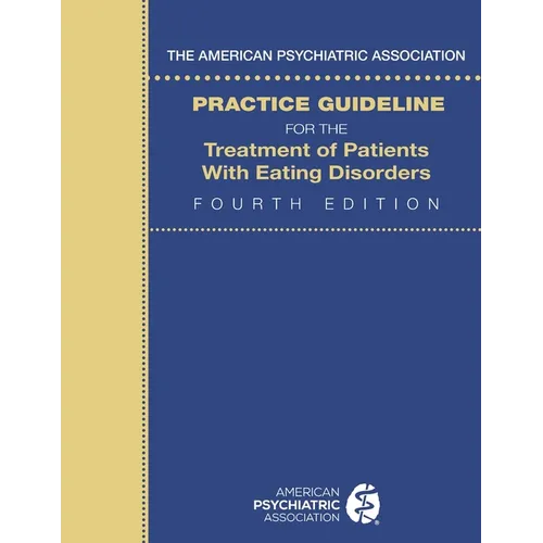 The American Psychiatric Association Practice Guideline for the Treatment of Patients with Eating Disorders - Paperback