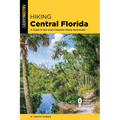Hiking Central Florida: A Guide to the Area's Greatest Hiking Adventures - Paperback