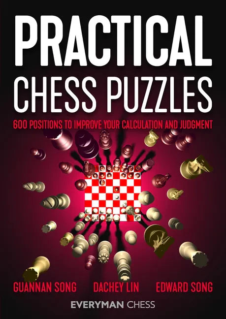 Practical Chess Puzzles: 600 Positions to Improve Your Calculation and Judgment - Paperback