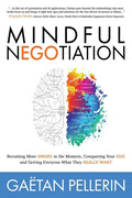 Mindful Negotiation: Becoming More Aware in the Moment, Conquering Your Ego and Getting Everyone What They Really Want - Paperback