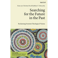 Searching for the Future in the Past: Reclaiming Feminist Theological Visions - Hardcover