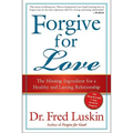 Forgive for Love: The Missing Ingredient for a Healthy and Lasting Relationship - Paperback