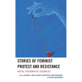 Stories of Feminist Protest and Resistance: Digital Performative Assemblies - Paperback