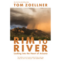 Rim to River: Looking Into the Heart of Arizona - Paperback