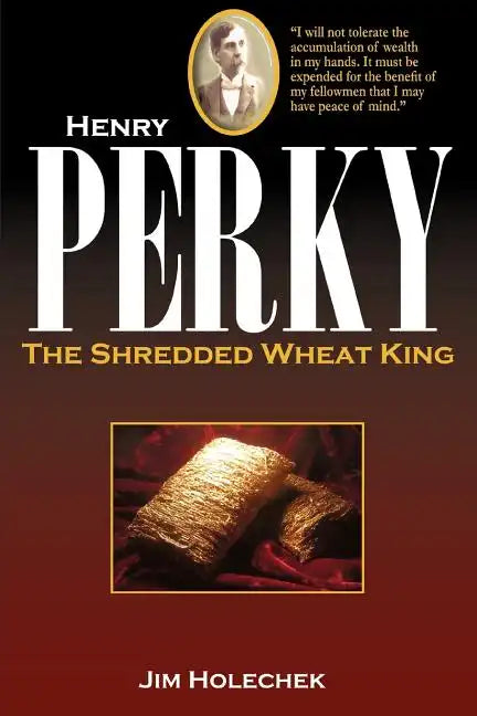 Henry Perky: The Shredded Wheat King - Paperback