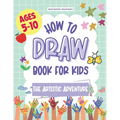 The Artistic Adventure: A How-to-Draw Book for Kids - Paperback