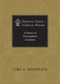 French, Cajun, Creole, Houma: A Primer on Francophone Louisiana - Paperback